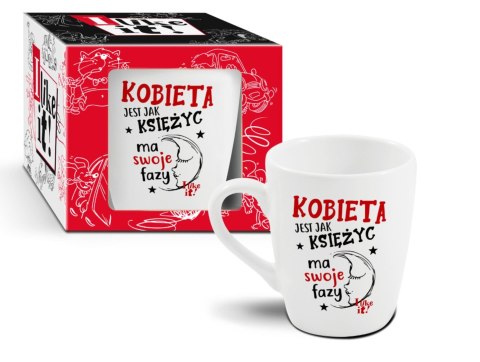 I LIKE IT - Kubek-beczułka 300 ml: Kobieta jest jak księżyc – ma swoje fazy